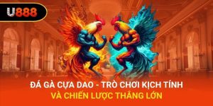 Đá Gà Cựa Dao - Trò Chơi Kịch Tính Và Chiến Lược Thắng Lớn